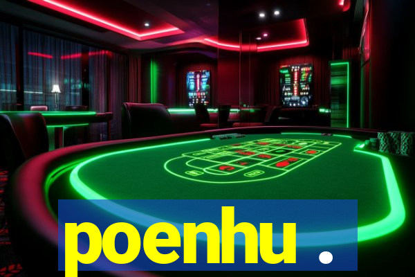 poenhu .